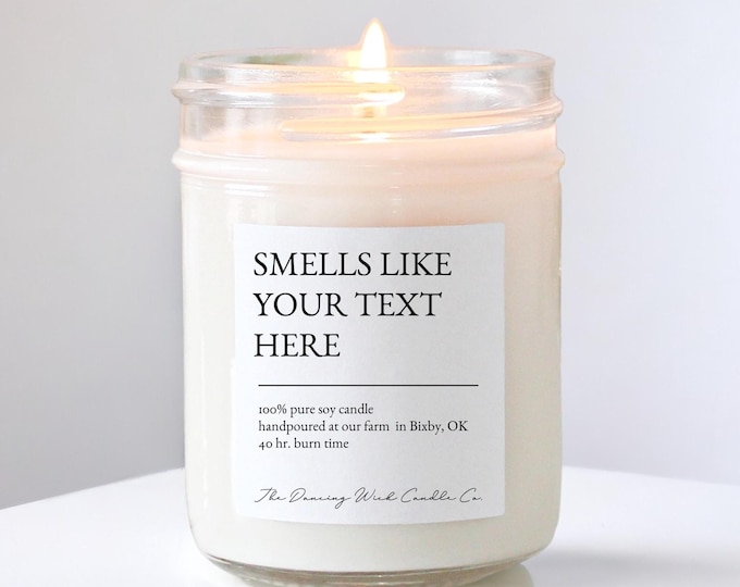 Smells like Custom Candle / Scented Candle / Gift For her / Gift For Him / Christmas, Bridesmaid, Funny, Birthday, Retirement, Friendship