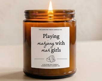 Playing Mahjong With Mah Girls Candle |  Mahjong Player Gift | Game Night Hostess Gift | 9 oz Scented Soy Candle