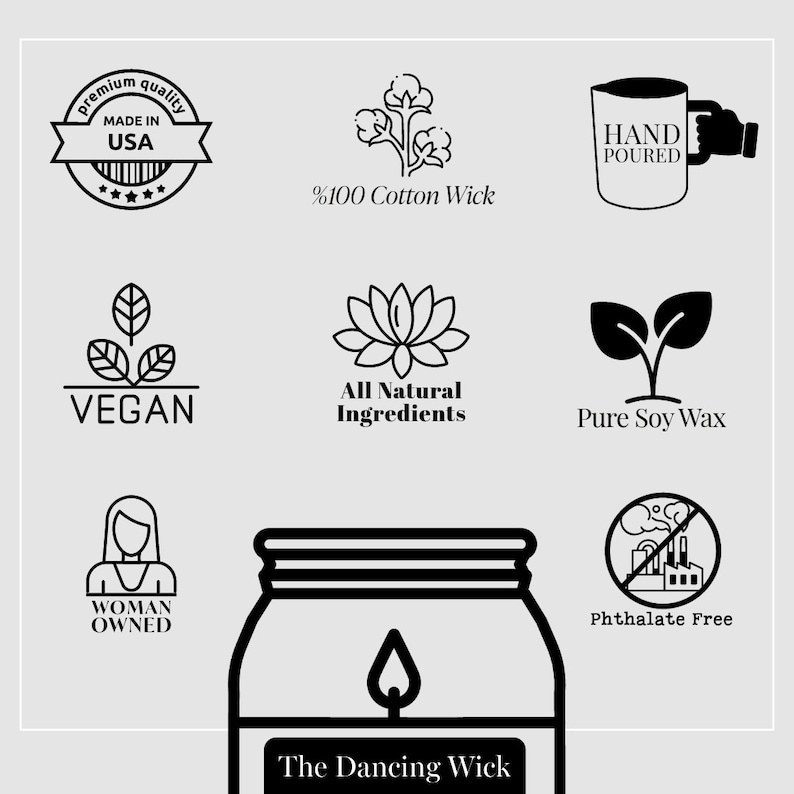 May include: Black and white illustration of a candle jar with the text "The Dancing Wick". The jar has a black lid and a white flame. The image also includes several icons representing the candle's features, including vegan, woman owned, all natural ingredients, pure soy wax, phthalate free, hand poured, and 100% cotton wick.