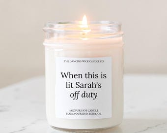 Funny Boss, Coworker or Mom Gift | Personalized Candle | When this is lit I'm off duty