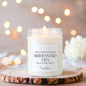 Bridesmaid Proposal Candle / Welcome to your Bridesmaid Era / Bridesmaid Gifts  / Maid of Honor Era/ Matron of Honor Gift / Custom Candle