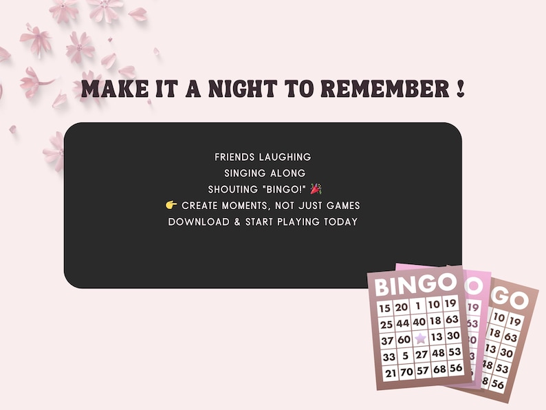 May include: A pink background with the text "MAKE IT A NIGHT TO REMEMBER!". A black rectangle contains text about friends, singing, and shouting "BINGOI". Three bingo cards are visible, with numbers and the word "BINGO" printed on them.