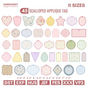 May include: A collection of 45 scalloped applique tags in various shapes and patterns, including floral, gingham, and solid designs. The image displays text reading 45 SCALLOPED APPLIQUE TAG, 11 SIZES, and file formats like DST, EXP, HUS, JEF, PES, XXX, and VP3.