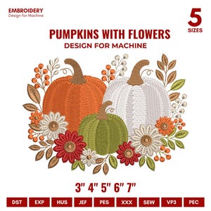 Puede incluir: Un diseño de bordado para máquina con tres calabazas en naranja, blanco y verde, rodeadas de flores y hojas. El texto dice EMBROIDERY Design for Machine, PUMPKINS WITH FLOWERS, 5 SIZES, 3" 4" 5" 6" 7". Formatos: DST, EXP, HUS, JEF, PES, XXX, SEW, VP3, PEC.