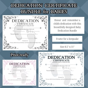 May include: A dedication certificate bundle for babies. The design includes certificates with decorative borders, space for names, and a Bible verse. The text "DEDICATION CERTIFICATE" is prominently displayed. The bundle is print-ready and sized at 21.6 cm x 27.9 cm.