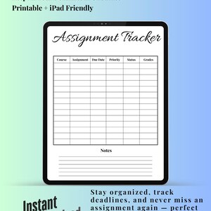 May include: A digital assignment tracker on a tablet, featuring a table layout for tracking assignments, due dates, and grades. The text "Assignment Tracker" is at the top. The words "Instant Digital Download" are also visible. The tracker is iPad friendly.