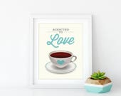Coffee Kitchen Print - Addicted to Love - Poster art housewarming gift cafe espresso modern minimal retro funny quote pun love heart aqua