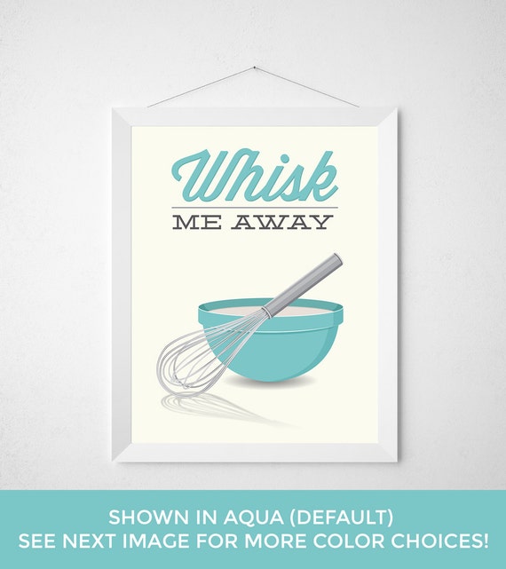 Whisk Kitchen Print Whisk Me Away Poster wall art baking Etsy