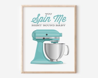 Electric Mixer Kitchen Print / You Spin Me / Aqua Funny Baking Saying Quote Pun Wall Art / Baker Gift / DIGITAL PRINTABLE DOWNLOAD / N-14