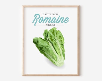 Romaine Lettuce Kitchen Print / Calm / Aqua Funny Saying Quote Pun Wall Art / Healthy Greens Vegan Gift / DIGITAL PRINTABLE DOWNLOAD / N-11