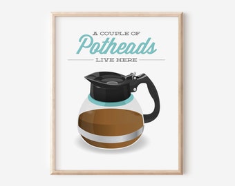 Brewed Coffee Pot Kitchen Print / Potheads / Aqua Funny Saying Quote Wall Art / Roommates Couple Gift / DIGITAL PRINTABLE DOWNLOAD / N-12