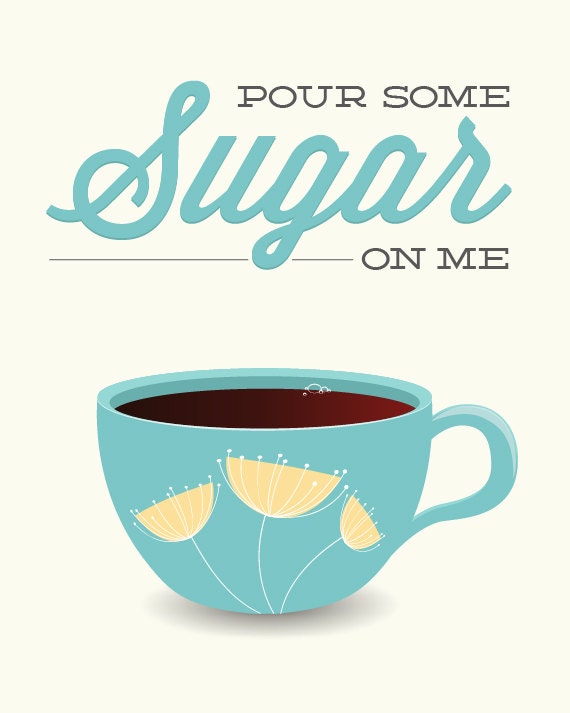 Coffee Tea Kitchen Print Pour Some Sugar on Me Typography - Etsy