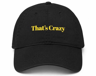 Gorra de papá bordada con la frase "That's Crazy", gorra con meme sarcástico y humorístico, estilo urbano moderno.