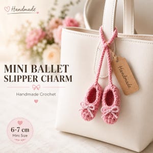 May include: A pair of pink crochet mini ballet slipper charms hanging from a white handbag. The charm features two small slippers with bows and a brown tag labeled Handmade. Text on the image reads MINI BALLET SLIPPER CHARM, Handmade Crochet, and 6-7 cm Mini Size.