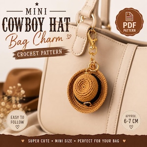 May include: A crochet mini cowboy hat bag charm with a tan crown and brim, featuring a black band and a gold-tone metal clasp. The text reads MINI COWBOY HAT Bag Charm CROCHET PATTERN, PDF PATTERN, EASY TO FOLLOW, APPROX. 6-7 CM, SUPER CUTE, MINI SIZE.