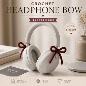 May include: Cream-coloured headphones adorned with burgundy crochet bows. The image features the text "CROCHET HEADPHONE BOW" and "PATTERN PDF". Additional text includes "DIGITAL BEGINNER", "DIGITAL DOWNLOAD", "EASY TO FOLLOW", and "BEGINNER FRIENDLY".