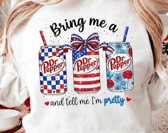 Tráeme una imagen PNG de Dr Pepper y dime que soy bonita: Diseño patriótico estadounidense del 4 de julio (Descarga digital)