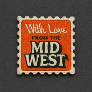 May include: A rectangular embroidered patch shaped like a postage stamp with a scalloped border. The background is orange with the white text With Love, the black text FROM THE, and the large white and dark green text MID WEST.