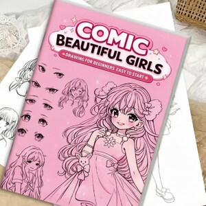 Comic Beautiful Girls Drawing Book for Beginners - Manga Art Tutorial, Step-by-Step Anime Sketch Guide, Learn to Draw Cute Characters