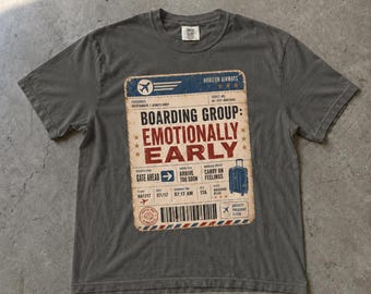Boarding Group: Emotionally Early Shirt, Travel Airplane Ticket Airport Carry on Feelings Frequent Flyer Graphic Tee, Comfort Colors