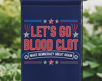 Funny Political Garden Flag, Anti Trump Yard Decor, Let’s Go Blood Clot Banner, Retro Patriotic Outdoor Flag