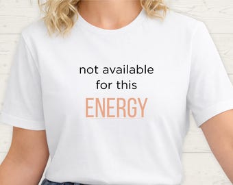 Not Available For This Energy Shirt • Midlife Crisis Humor Tee