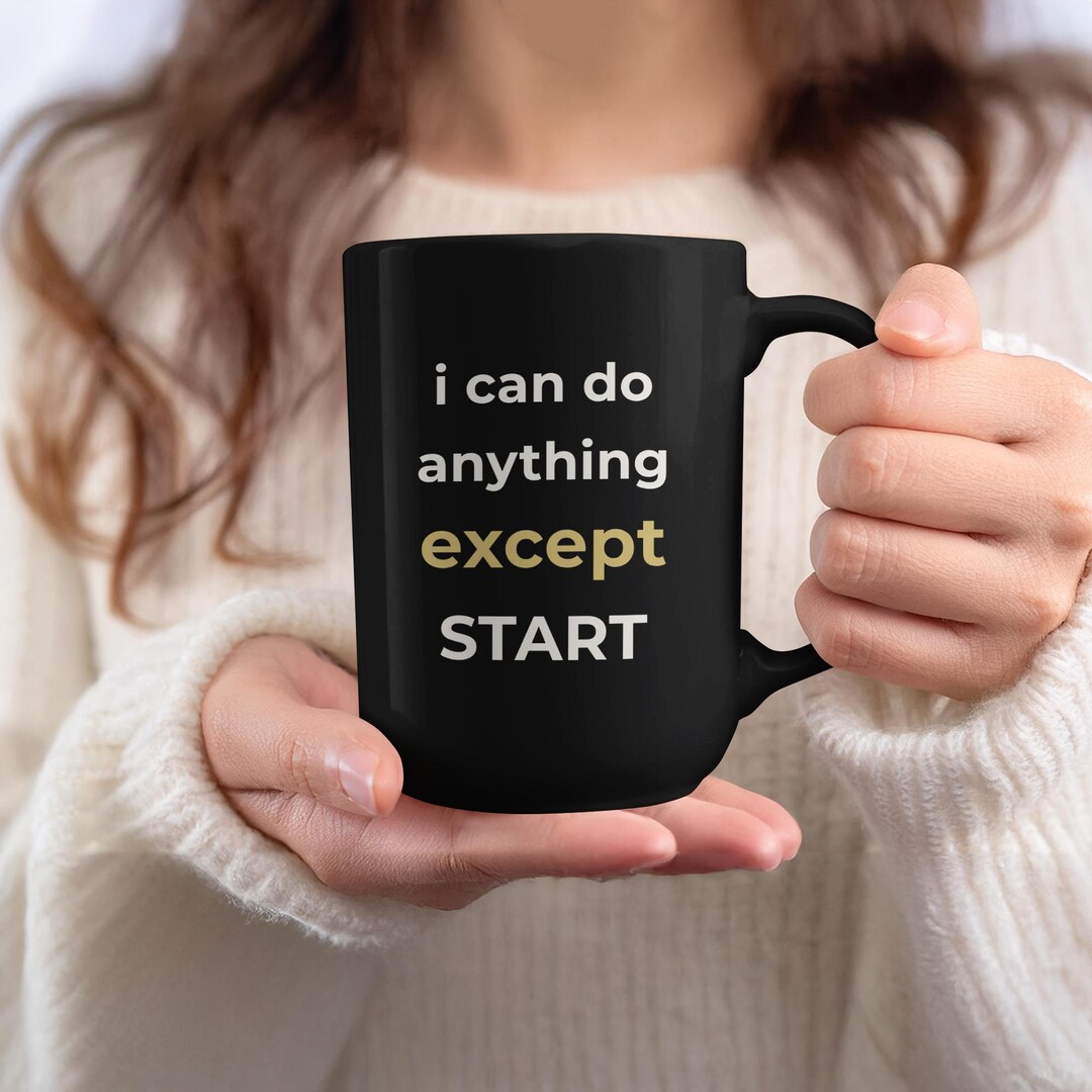 ADHD Procrastination Coffee Cup I Can Do Anything Except Start ...