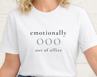 Emotionally OOO Shirt • Work Stress Humor Tee • Minimalist Burnout Graphic