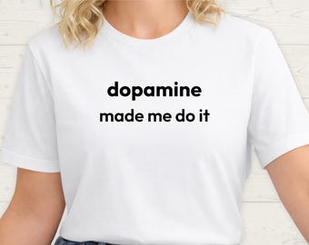 Camiseta gráfica de humor neurodivergente impulsivo: la dopamina me obligó a hacerlo. Camiseta para ella con TDAH y disfunción ejecutiva.