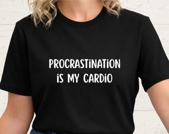 Camiseta gráfica minimalista La procrastinación es mi cardio TDAH Disfunción ejecutiva Neurodivergente Sarcástica
