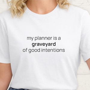 Regalo de humor para planificadores Mi planificador es un cementerio de buenas intenciones Camiseta TDAH Abrumado Lucha de organización Camiseta Disfunción ejecutiva