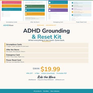 May include: ADHD Grounding & Reset Kit digital download. Includes Scrumptious Cards, After the Storm, Emergency Card, and Power Reset Card. The kit is designed to help when things are too much. The text "Ride the Wave" is also included.