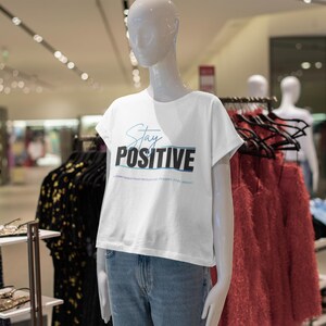 Stay Positive T-Shirt | Motivational Typography Tee, Inspirational Shirt