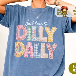 Comfort Colors® Dilly Dally shirt, I Dilly And I Dally Shirt, Funny Mama Shirt, Born To Dilly Dally shirt, Faux Patchwork shirt image 1