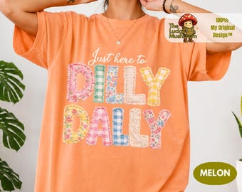 Comfort Colors® Dilly Dally shirt, I Dilly And I Dally Shirt, Funny Mama Shirt, Born To Dilly Dally shirt, Faux Patchwork shirt