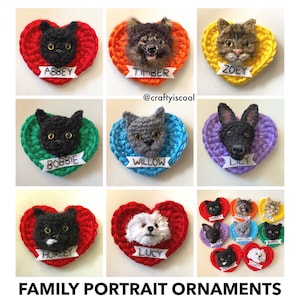May include: Nine crocheted heart-shaped ornaments featuring animal faces and names. The ornaments are in a variety of colours, including red, green, blue, purple, yellow, and orange. The names on the ornaments are Abbey, Timber, Zoey, Bobbie, Willow, Lily, Hurley, Lucy, and a smaller version of all nine ornaments. The text "FAMILY PORTRAIT ORNAMENTS" is at the bottom of the image.