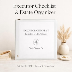 May include: A white binder with the text "Executor Checklist & Estate Organizer" is displayed. The binder has a clear cover with the title and a compass rose logo. The words "Printable PDF • Instant Download" are at the bottom.