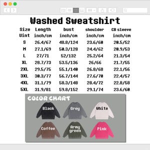May include: A size chart for a washed sweatshirt with text headers Washed Sweatshirt and Color Chart. The table lists measurements in inches and centimeters for sizes S through 5XL, including length, bust, shoulder, and sleeve. Six color options.