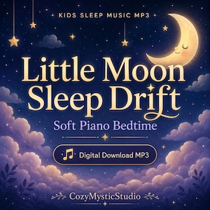 May include: A digital download MP3 titled Little Moon Sleep Drift Soft Piano Bedtime. The graphic features a dark blue night sky with a smiling crescent moon, golden stars, and purple clouds. Text includes KIDS SLEEP MUSIC MP3 and CozyMysticStudio.