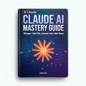 Guía de Claude para dominar la IA: 100 páginas | Desarrolla habilidades, automatiza tareas, gana dinero (libro electrónico)