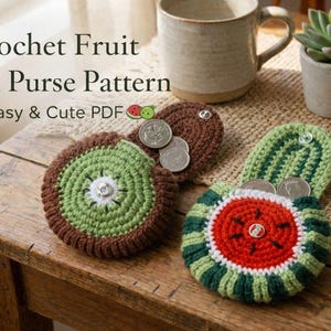 May include: Crochet fruit coin purse pattern. The image shows three handmade coin purses shaped like kiwi and watermelon slices. The kiwi purse is green and brown, while the watermelon purse is red, green, and white. The purses are on a wooden table.