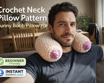 Crochet Breast Neck Pillow Pattern PDF, Funny Adult Crochet Gift, Boob Pillow Tutorial, Gag Gift for Him, Novelty Neck Cushion DIY
