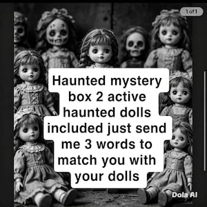 May include: A collection of black and white dolls with detailed facial features and dresses. Text overlay reads: Haunted mystery box 2 active haunted dolls included just send me 3 words to match you with your dolls. The image includes the text Dola AI.