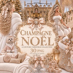 Può includere: Una grafica digitale con il testo Champagne Noel A Couture Christmas Collection 30 PNG Chic Template by Amanda, circondata da illustrazioni di una persona bionda, un cagnolino, un palazzo, regali e una calza natalizia in oro e crema.