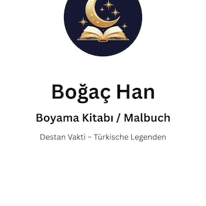 May include: White background with the title "Boğaç Han" in large black letters. Below, the text "Boyama Kitabı / Malbuch" and "Destan Vakti - Türkische Legenden" are displayed. A circular emblem at the top features a crescent moon and stars above an open book.