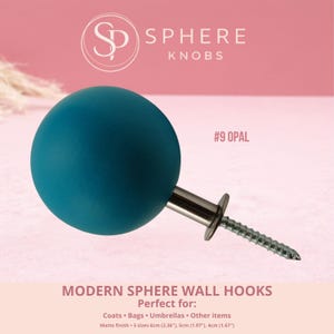 May include: A teal sphere wall hook with a matte finish. The hook has a silver metal base and screw. The text "SPHERE KNOBS" and "#9 OPAL" are visible. The product is described as a modern sphere wall hook, available in 3 sizes: 2.36", 1.97", and 1.67".