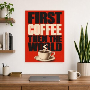 Primero el café y luego el mundo Póster | Impresión de arte de pared tipografía audaz ? Impresión de cotización de cocina ? Regalo divertido imagen 9