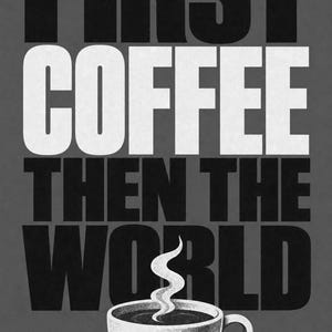 Primero el café y luego el mundo Póster | Impresión de arte de pared tipografía audaz ? Impresión de cotización de cocina ? Regalo divertido imagen 11