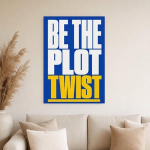 Sea el cartel del giro de la trama | Impresión de arte de pared tipografía audaz ? Impresión de citas motivacionales ? Decoración de oficina imagen 4