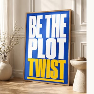 Sea el cartel del giro de la trama | Impresión de arte de pared tipografía audaz ? Impresión de citas motivacionales ? Decoración de oficina imagen 1